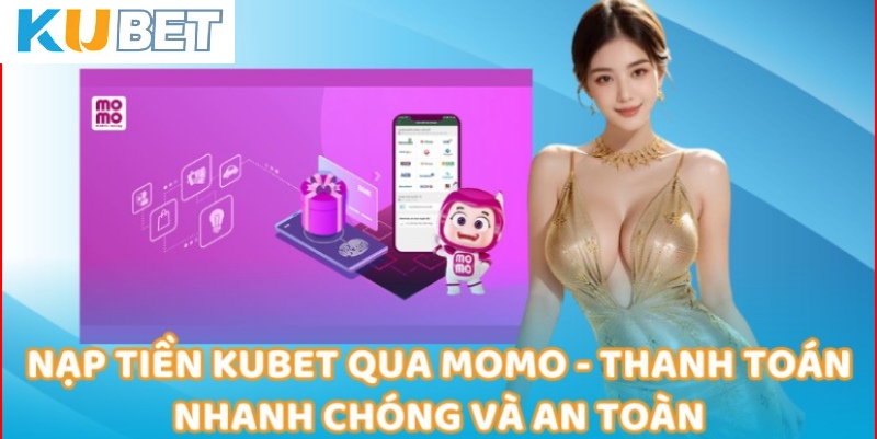 Hướng dẫn nạp tiền qua ví điện tử siêu nhanh chóng tại Kubet