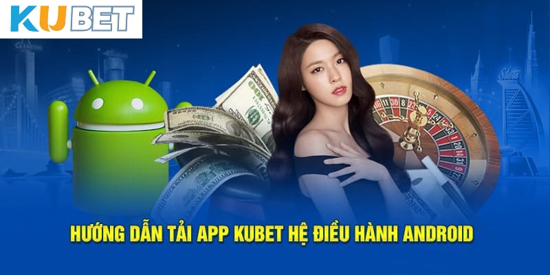 Hướng dẫn tải ứng dụng hệ điều hành Android