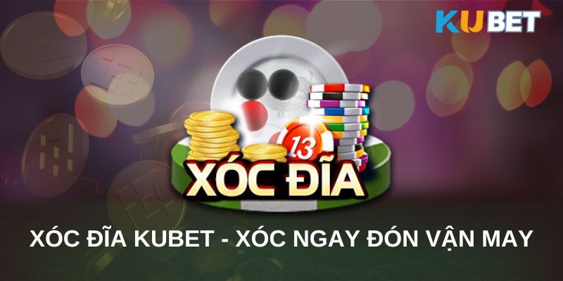 Xóc đĩa tại Kubet là game cá cược được yêu thích